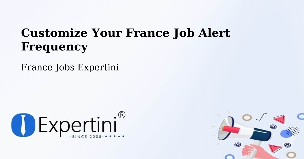 Customize Your France Job Alert Frequency - France Jobs Expertini